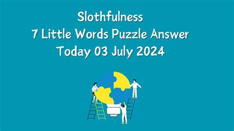 slothfulness 7 little words